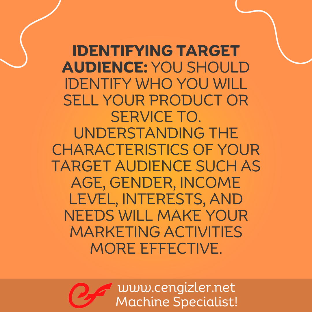 2 Identifying target audience. You should identify who you will sell your product or service to